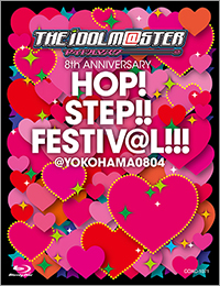 THE IDOLM@STER 8th ANNIVERSARY HOP! STEP!! FESTIV@L!!! @YOKOHAMA0804