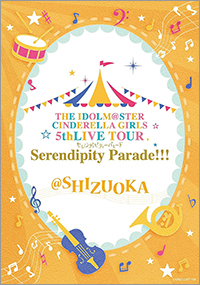 THE IDOLM@STER CINDERELLA GIRLS 5th LIVE TOUR Serendipity Parade!!!＠SHIZUOKA