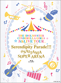 THE IDOLM@STER CINDERELLA GIRLS 5th LIVE TOUR Serendipity Parade!!!＠SAITAMA SUPER ARENA